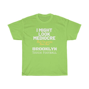Might Look Mediocre Brooklyn Football Heavy Cotton Tee