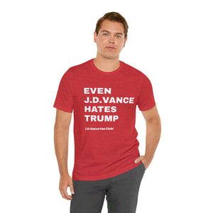 JD Vance Hates Trump Unisex Jersey Short Sleeve Tee