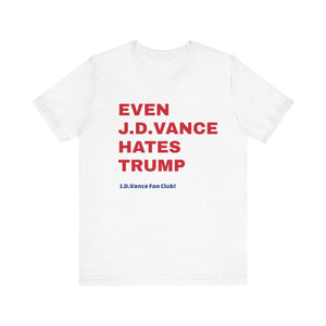 JD Vance Hates Trump Unisex Jersey Short Sleeve Tee