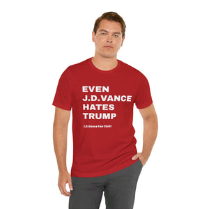 JD Vance Hates Trump Unisex Jersey Short Sleeve Tee