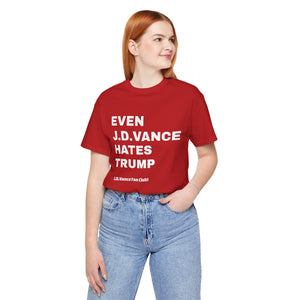 JD Vance Hates Trump Unisex Jersey Short Sleeve Tee