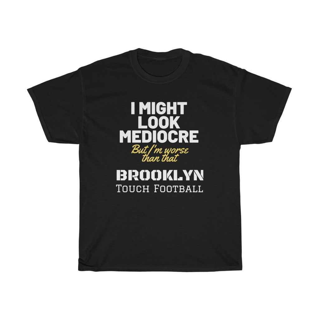 Might Look Mediocre Brooklyn Football Heavy Cotton Tee