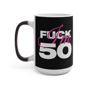 F*ck I'm 50 Color Changing Mug